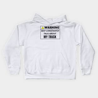 WARNING, may constantly talk about My Truck Kids Hoodie